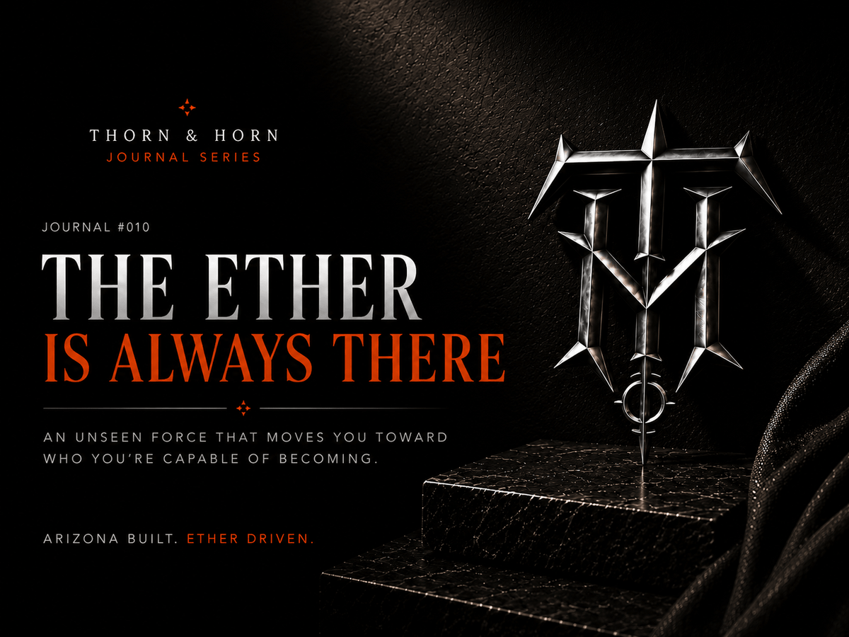 THE ETHER IS ALWAYS THERE | Journal #010 - Thorn & Horn